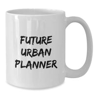 Load image into Gallery viewer, Urban Planner Gifts for Future Urban Planners - Funny White Coffee Mug, Gifts from Family to Friends, 11oz or 15oz Capacity, Ceramic, Microwave and Dishwasher Safe - Additional
