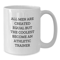 Load image into Gallery viewer, Funny Athletic Trainer Gifts for Men from Friends, &#39;All Men Are Created Equal But The Coolest Become An Athletic Trainer&#39; White Coffee Mug, Perfect for Graduation - Additional
