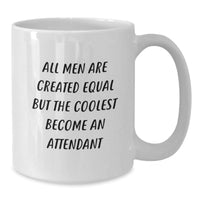 Load image into Gallery viewer, Funny Attendant Gifts from Men, White Coffee Mug for Attendant, Graduation Unique Gifts with Quote &#39;All Men Are Created Equal But The Coolest Become An Attendant&#39; - Additional
