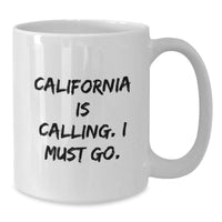 Load image into Gallery viewer, California Is Calling, The Perfect Funny White Coffee Mug Gifts for Birthday, Unique Gifts from Friends for Family - Additional