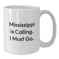 Load image into Gallery viewer, Mississippi Gifts for Men - Funny White Coffee Mug, Birthday Unique Gifts from Family, Friends, or Coworkers, Mississippi Is Calling, I Must Go. - Additional