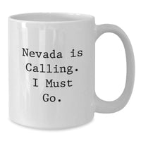 Load image into Gallery viewer, Nevada Gifts - Funny White Coffee Mug for Nevada Lover, 'Nevada Is Calling. I Must Go.' 11oz or 15oz Ceramic Mug, Gifts from Mom to Son - Additional