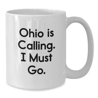 Load image into Gallery viewer, Funny Ohio White Coffee Mug Gifts from Friends for Ohio Men and Women - Ohio Is Calling I Must Go - Additional