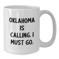 Load image into Gallery viewer, Funny Oklahoma Gifts for Men from Friends - 'Oklahoma Is Calling. I Must Go.' White Coffee Mug, Graduation Unique Gifts - Additional