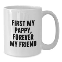 Load image into Gallery viewer, Funny Pappy Gifts from Family for Graduation Unique White Coffee Mugs, First My Pappy Forever My Friend Quote, 11oz or 15oz Ceramic Mug - Additional