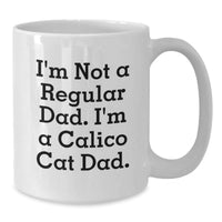 Load image into Gallery viewer, Calico Cat Lover Gifts Funny White Coffee Mug for Dad Men Family Friends - Additional

