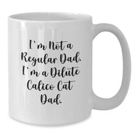 Load image into Gallery viewer, Funny Dilute Calico Cat Dad Gifts from Men to Friends, Unique White Coffee Mug for Dilute Calico Cat Enthusiasts, Christmas Unique Gifts - Additional