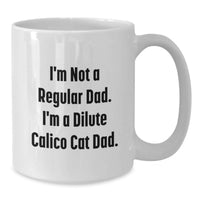 Load image into Gallery viewer, Funny Dilute Calico Cat Dad Gifts from Men to Dilute Calico Cat Lovers on Christmas Unique Gifts - White Coffee Mug for Christmas Morning - Additional