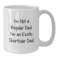 Load image into Gallery viewer, Exotic Shorthair Cat Dad Funny White Coffee Mug Gifts for Men from Exotic Shorthair Cat Enthusiasts - Graduation Unique Gifts - Additional