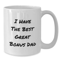 Load image into Gallery viewer, Funny Bonus Dad Gifts - White Coffee Mug - Great &#39;I Have The Best&#39; Dad Quote, Gifts from Men to Bonus Dads, Unique Christmas Unique Gifts for Bonus Dad, White Ceramic Mug - Additional
