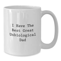 Load image into Gallery viewer, Funny Great Unbiological Dad White Coffee Mug, Unique Gifts for Unbiological Dad from Family, Christmas Unique Gifts, I Have The Best Unbiological Dad - Additional
