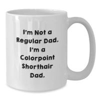 Load image into Gallery viewer, Funny Colorpoint Shorthair Cat Mugs - Gifts from Dad to Colorpoint Shorthair Cat Dad on Birthday Unique Day - Additional
