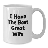 Load image into Gallery viewer, Funny Wife Gifts, I Have The Best Great Wife White Coffee Mugs for Birthday, Gifts from Men to Wife, 11oz or 15oz Ceramic Mug - Additional
