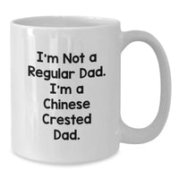 Load image into Gallery viewer, Funny Chinese Crested Dog Gifts for Men, White Coffee Mug, 'I'm Not A Regular Dad. I'm A Chinese Crested Dad.' Birthday Unique - Additional