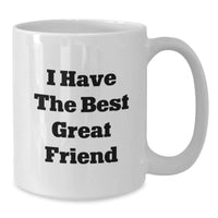 Load image into Gallery viewer, Funny Friend Gift Ideas for Men - &#39;I Have The Best Great Friend&#39; Quote White Coffee Mug, Perfect for Coworkers, Christmas Unique Gifts from Men to Women, Friends, Family - Additional
