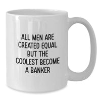 Load image into Gallery viewer, Witty Banker Gifts, Funny Mugs for Men, White 11oz or 15oz Ceramic Coffee Mugs with Inspirational Quote, Gifts from Men, Coworkers, Friends or Family, Perfect for Graduation Unique Gifts - Additional
