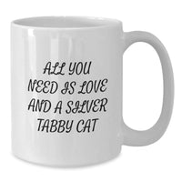 Load image into Gallery viewer, Funny Silver Tabby Cat Gifts for Graduation, White Coffee Mug with Inspirational Quote &#39;All You Need Is Love And A Silver Tabby Cat&#39; from Friends, White Coffee Mug for Family - Additional
