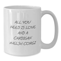 Load image into Gallery viewer, Cardigan Welsh Corgi Dog Lover Gifts from Men, Women, or Friends for Christmas Unique Mugs with Cute &#39;All You Need Is Love And A Cardigan Welsh Corgi&#39; Quote - White Coffee Mug - Additional
