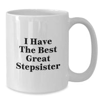 Load image into Gallery viewer, Funny Stepsister Gifts, I Have The Best Great Stepsister Quote, White Coffee Mug, 11oz or 15oz, Ceramic, Microwave, Dishwasher Safe, Gifts from Men, Gifts for Stepsister, Graduation Unique Gifts - Additional
