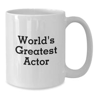 Load image into Gallery viewer, Funny Actor Gifts - &#39;World&#39;s Greatest Actor&#39; Quote White Coffee Mug, 11oz or 15oz, Ceramic, for Birthday, Gifts from Friends, Actor Enthusiasts, Actor&#39;s Fans, Men, Women - Additional
