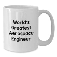 Load image into Gallery viewer, Funny &#39;World&#39;s Greatest Aerospace Engineer&#39; White Coffee Mugs for Graduation Gifts from Friends to Coworkers - 11oz or 15oz Ceramic Mug - Additional
