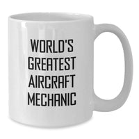 Load image into Gallery viewer, Funny World&#39;s Greatest Aircraft Mechanic Gifts for Him, White Coffee Mug for Birthday, Inspirational Quote, 11oz or 15oz Capacity, Microwave and Dishwasher Safe - Additional

