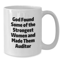 Load image into Gallery viewer, Funny Auditor Gifts for Women from Friends - White Ceramic Coffee Mug, Graduation Unique Gifts for Women, 'God Found Some Of The Strongest Women And Made Them Auditor' Quote - Additional