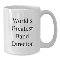 Load image into Gallery viewer, World&#39;s Greatest Band Director Funny White Coffee Mug Gifts for Men, Women, Friends, Coworkers, Family, Graduation Unique Gifts from - Additional
