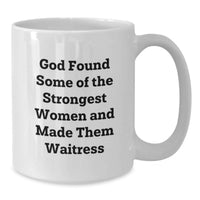 Load image into Gallery viewer, Funny Waitress White Coffee Mug Gifts from Men to Waitress Friends, Funny Coffee Mug for Waitress Graduation Unique Gifts, Funny Quote for Waitress Women - Additional