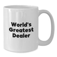 Load image into Gallery viewer, Funny World&#39;s Greatest Dealer Christmas Unique Gifts from Men to Men, White Coffee Mugs, Dealer Gifts, Inspirational Quote for Dealer Enthusiasts, 11oz or 15oz Ceramic Mug - Additional
