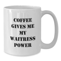Load image into Gallery viewer, Funny Waitress Gifts for Christmas, White Coffee Mug, 'Coffee Gives Me My Waitress Power', Perfect Present from Family, Friends, or Men to Women - Additional
