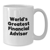 Load image into Gallery viewer, Funny World&#39;s Greatest Financial Advisor Gifts for Him from Friends and Family - White Coffee Mug, 11oz or 15oz Capacity, Ceramic, Microwave and Dishwasher Safe - Additional
