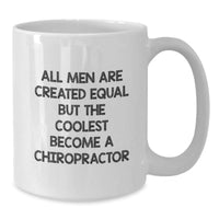 Load image into Gallery viewer, Funny Chiropractor Gifts from Men for Chiropractor Friends - White Coffee Mug with &#39;All Men Are Created Equal But The Coolest Become A Chiropractor&#39; Quote - Additional
