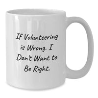 Load image into Gallery viewer, Funny Volunteering Gifts from Friends - Unique White Coffee Mug for Birthday - Additional