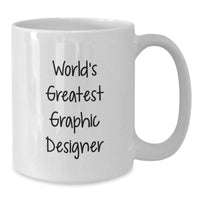 Load image into Gallery viewer, Funny Quote Gifts for Graphic Designers, &#39;World&#39;s Greatest&#39; White Coffee Mug, Perfect Birthday Present from Friends or Family - Additional
