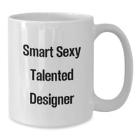Load image into Gallery viewer, Smart Sexy Talented Designer Quotes White Coffee Mugs Gifts from Friends to Family for Christmas, Funny Inspirational Mug - Additional