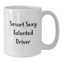 Load image into Gallery viewer, Funny Driver Gifts from Friends for Driver - White Coffee Mug - Smart Sexy Talented Driver Quote, Unique Christmas Unique Gifts for Men - Additional