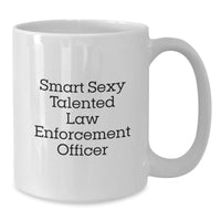 Load image into Gallery viewer, Funny Law Enforcement Officer Gifts for Men - Smart Sexy Talented White Coffee Mug for Law Enforcement Officer Graduation Unique Gifts from Family - 'Smart Sexy Talented' - Additional
