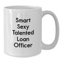 Load image into Gallery viewer, Funny Loan Officer Gifts for Men, White Coffee Mug with Smart Sexy Talented Quote, Graduation Unique Gifts from Family - Additional