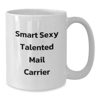 Load image into Gallery viewer, Funny Mail Carrier Gifts from Friends for the Smart Sexy Talented Mail Carrier Lover Graduation Unique White Coffee Mug - Additional