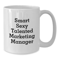 Load image into Gallery viewer, Funny Marketing Manager Gifts from Friends for Marketing Manager Graduation Unique Mugs - Smart Sexy Talented Marketing Manager Quote White Coffee Mug - Additional