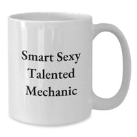 Load image into Gallery viewer, Funny Mechanic Quotes Gifts from Friends to Smart, Sexy, Talented Mechanic Graduation Unique Gifts White Coffee Mug - Additional