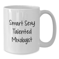 Load image into Gallery viewer, Funny Mixologist Gifts from Friends, Inspirational Quote for Graduation Unique Gifts - White Coffee Mug for Smart Sexy Talented Mixologist - Additional