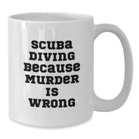 Load image into Gallery viewer, Funny Scuba Diving Gifts for Men from Family - Scuba Diving White Coffee Mug Because Murder Is Wrong - Additional