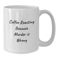 Load image into Gallery viewer, Funny Coffee Roasting Quote Gifts from Friends for Coffee Roasting Enthusiasts White Coffee Mug, Gift for Graduation Day - Additional