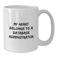Load image into Gallery viewer, Funny Gifts from Friends and Family for Database Administrator, White Coffee Mug, My Heart Belongs To A Database Administrator, Christmas Unique Gifts - Additional