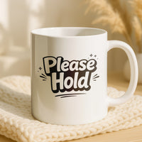 Load image into Gallery viewer, Funny Mom Coffee Mug, Please Hold Quote, Busy Mom Humor Gift Cup