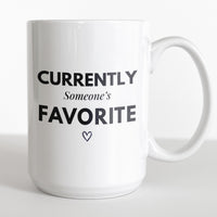Load image into Gallery viewer, Currently Someone's Favorite Printed Mug