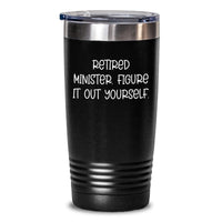 Load image into Gallery viewer, Minister Humor Gifts from Friends - Retired Minister Figure It Out Yourself Tumbler, 20oz or 30oz Capacity, Stainless Steel/Powder Coating, Birthday Unique Gifts - Main

