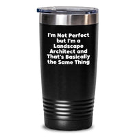 Load image into Gallery viewer, Funny Landscape Architect Gifts from Friends - I&#39;m Not Perfect, But I&#39;m a Landscape Architect, and That&#39;s Basically the Same Thing - 20oz/30oz Tumbler - Main
